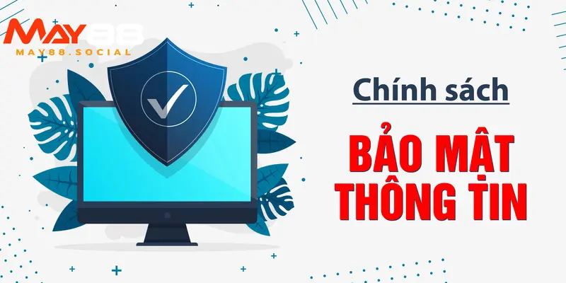 Chính sách bảo mật Các biện pháp bảo vệ thông tin cá nhân trong vấn đề bảo mật