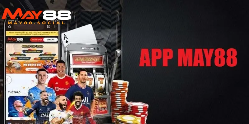 Tải app may88 Một số lợi ích khi thực hiện tải app May88