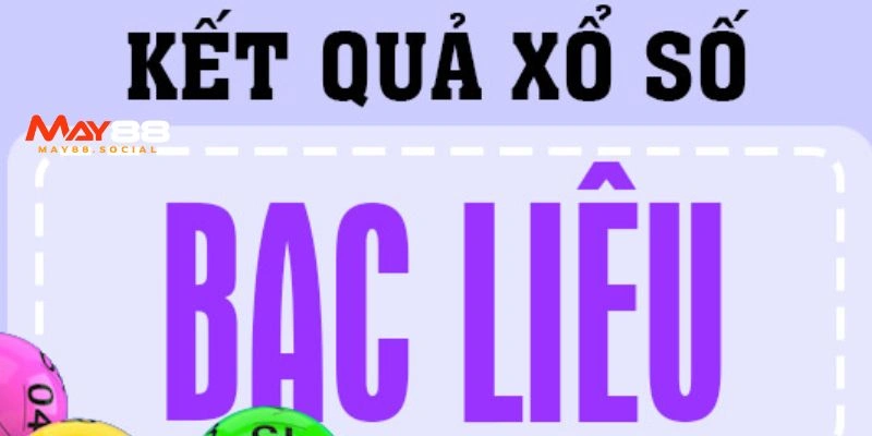 Xổ Số Bạc Liêu – Thống Kê Kết Quả, Bí Quyết Dự Đoán Chuẩn xo so bac lieu 3